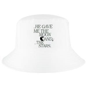 He Gave Me The Moon And Stars Infinity Funny Quote Saying Cool Comfort Performance Bucket Hat