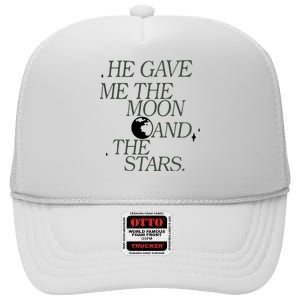 He Gave Me The Moon And Stars Infinity Funny Quote Saying High Crown Mesh Back Trucker Hat