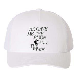 He Gave Me The Moon And Stars Infinity Funny Quote Saying Yupoong Adult 5-Panel Trucker Hat