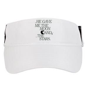 He Gave Me The Moon And Stars Infinity Funny Quote Saying Adult Drive Performance Visor