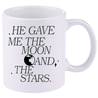 He Gave Me The Moon And Stars Infinity Funny Quote Saying 11oz C Handle Ceramic Mug