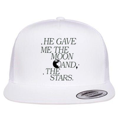 He Gave Me The Moon And Stars Infinity Funny Quote Saying Flatbill Hat
