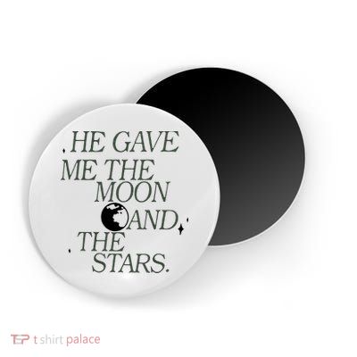 He Gave Me The Moon And Stars Infinity Funny Quote Saying Magnet