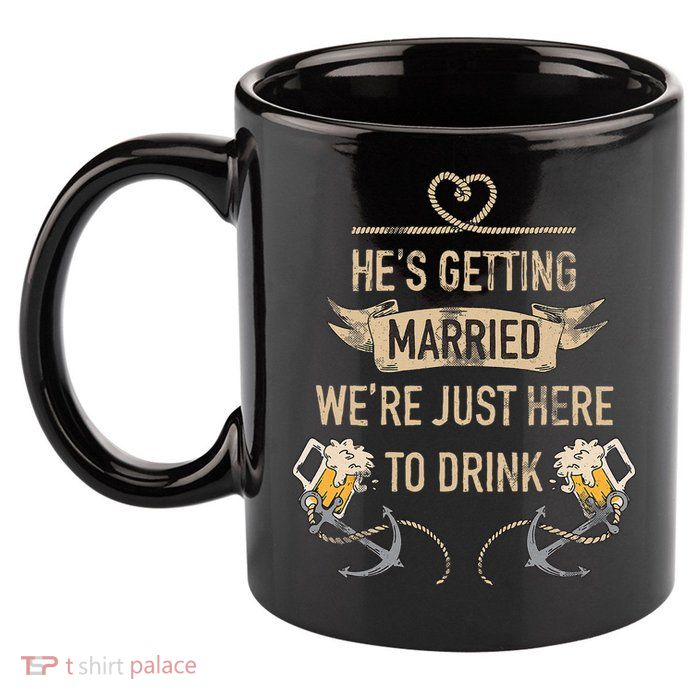 Hes Getting Married Funny Groomsmen Bachelor Party 11oz C Handle Ceramic Mug