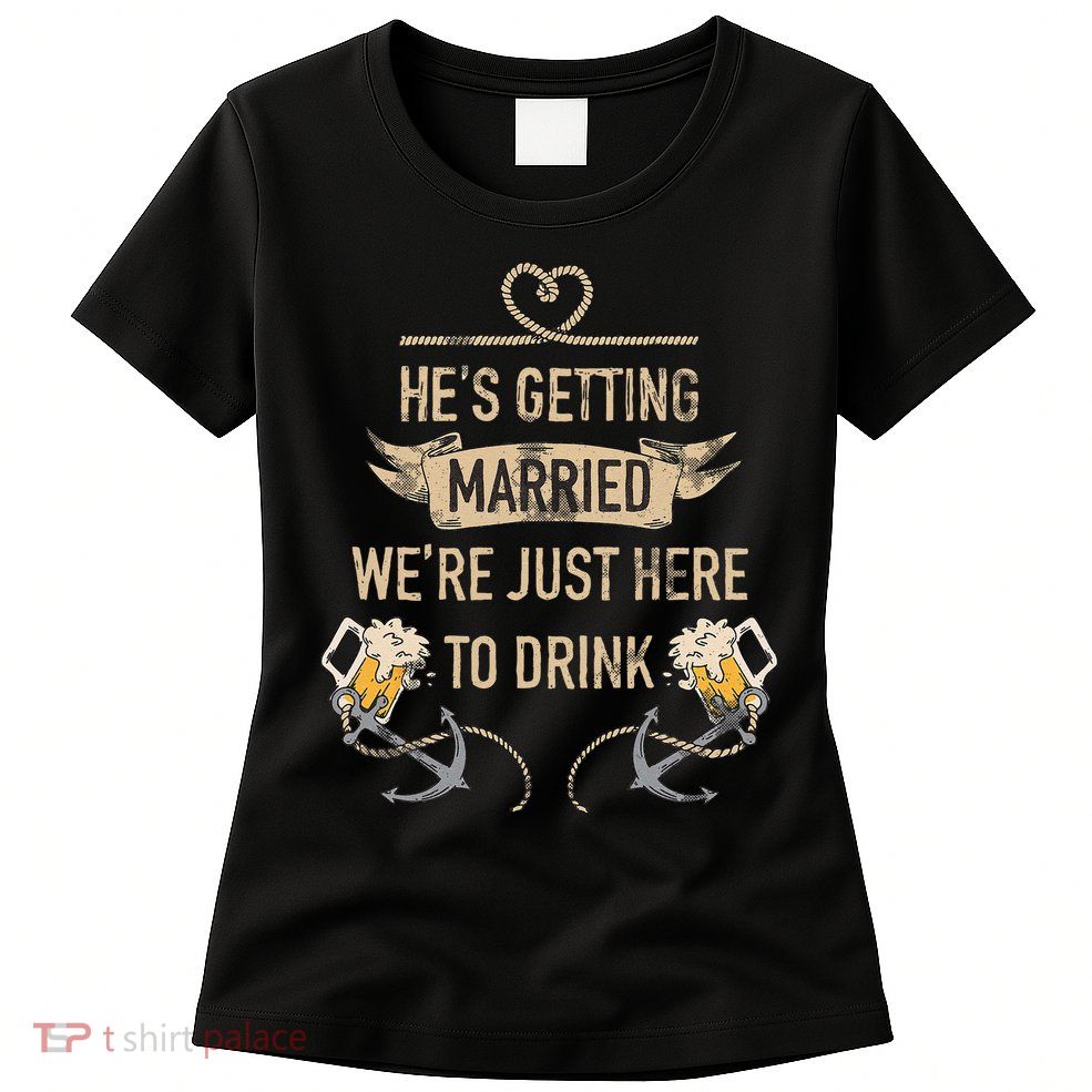 Hes Getting Married Funny Groomsmen Bachelor Party Womens T-Shirt