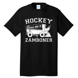 Hockey Gives Me A Zamboner Tall T-Shirt