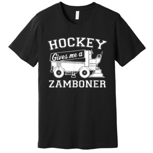 Hockey Gives Me A Zamboner Premium T-Shirt