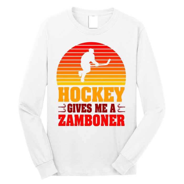 Hockey Gives Me A Zamboner Long Sleeve Shirt