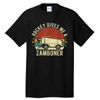 Hockey Gives Me A Zamboner Funny Hockey Fan Men Tall T-Shirt