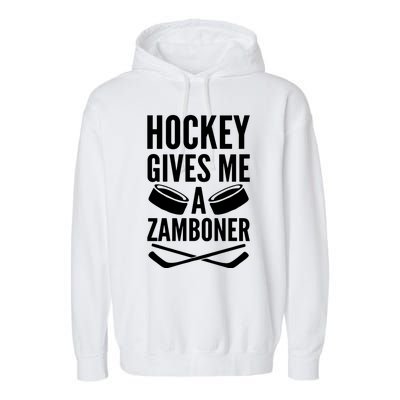 Hockey Gives Me A Zamboner Garment-Dyed Fleece Hoodie