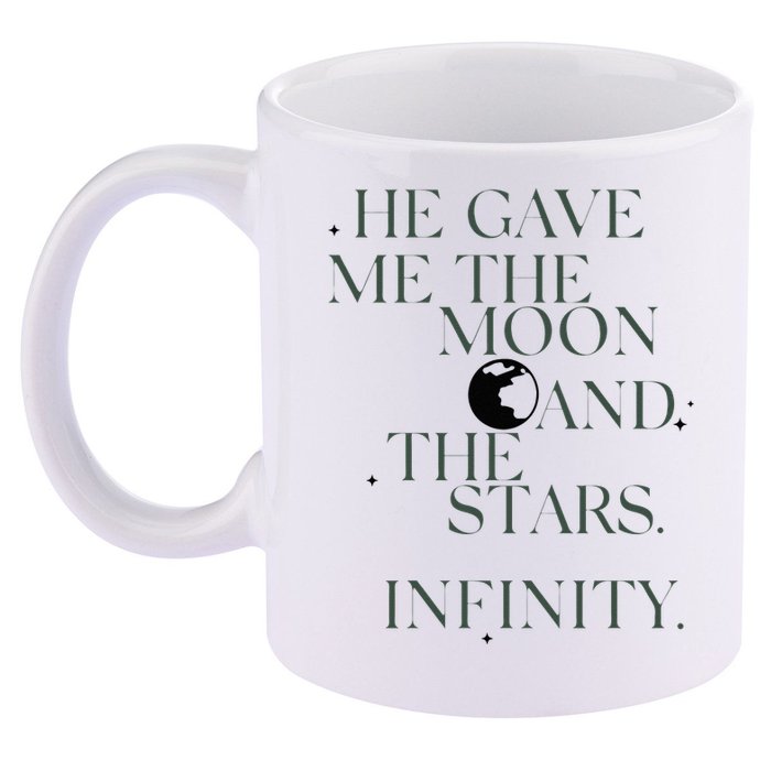 He Gave Me The Moon And The Stars Infinity 11oz C Handle Ceramic Mug