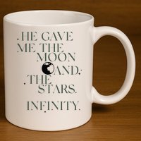 He Gave Me The Moon And The Stars Infinity 11oz C Handle Ceramic Mug
