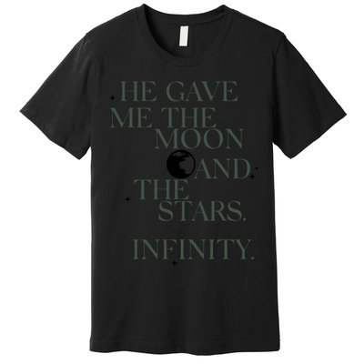 He Gave Me The Moon And The Stars Infinity Premium T-Shirt