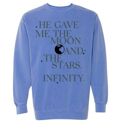He Gave Me The Moon And The Stars Infinity Garment-Dyed Sweatshirt