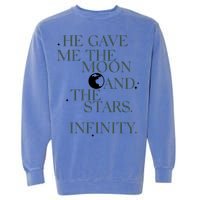 He Gave Me The Moon And The Stars Infinity Garment-Dyed Sweatshirt