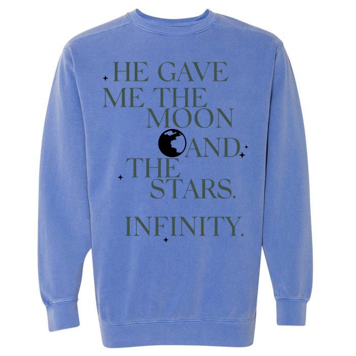 He Gave Me The Moon And The Stars Infinity Garment-Dyed Sweatshirt