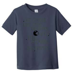 He Gave Me The Moon And The Stars Infinity Toddler T-Shirt