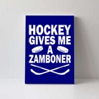 Hockey Gives Me A Zamboner Funny Hockey Fan Meaningful Gift Canvas