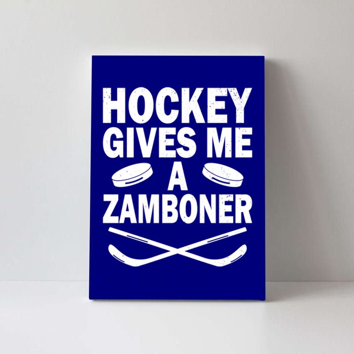 Hockey Gives Me A Zamboner Funny Hockey Fan Meaningful Gift Canvas