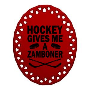 Hockey Gives Me A Zamboner Funny Hockey Fan Meaningful Gift Ceramic Oval Ornament