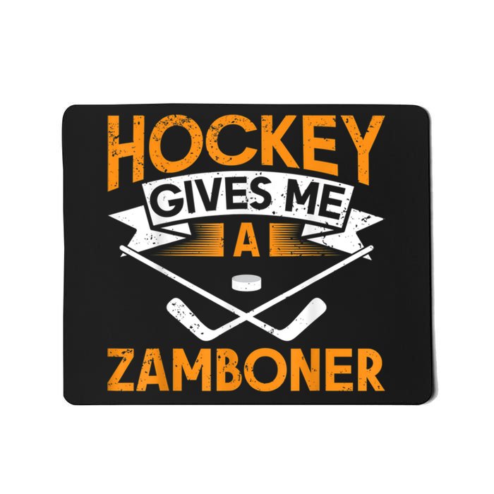 Hockey Gives Me A Zamboner Funny Ice Hockey Mousepad