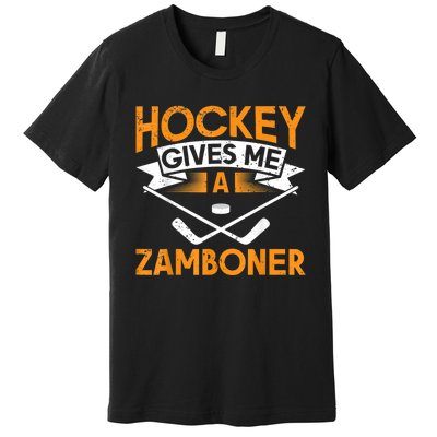 Hockey Gives Me A Zamboner Funny Ice Hockey Premium T-Shirt