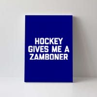 Hockey Gives Me A Zamboner Gift Funny Hockey Great Gift Canvas