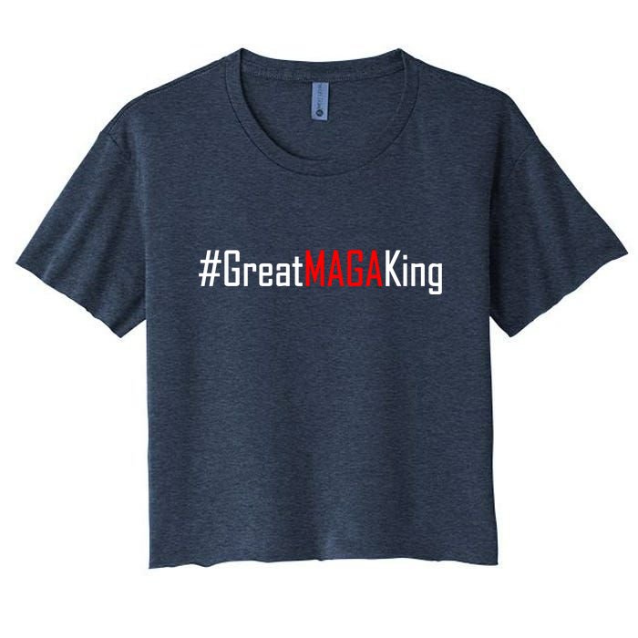 Hashtag Great MAGA King Trump 2024 Women's Crop Top Tee