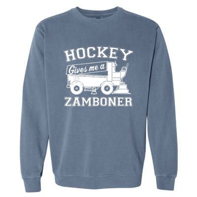 Hockey Gives Me A Zamboner Funny Hockey Fan Garment-Dyed Sweatshirt