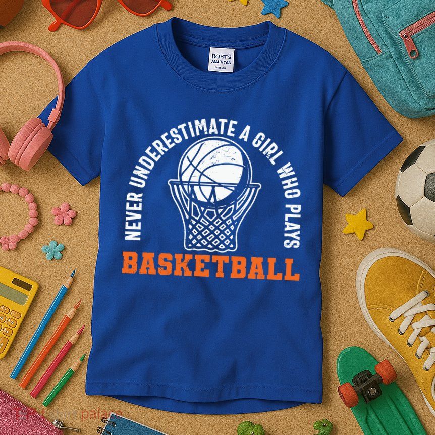 Hoops Girls Never Underestimate A Girl Who Plays Basketball Kids T-Shirt