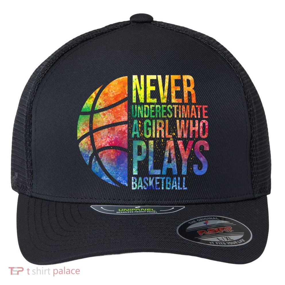 Hoops Girls Never Underestimate A Girl Who Plays Basketball Gift Flexfit Unipanel Trucker Cap