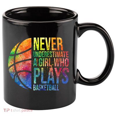 Hoops Girls Never Underestimate A Girl Who Plays Basketball Gift 11oz C Handle Ceramic Mug