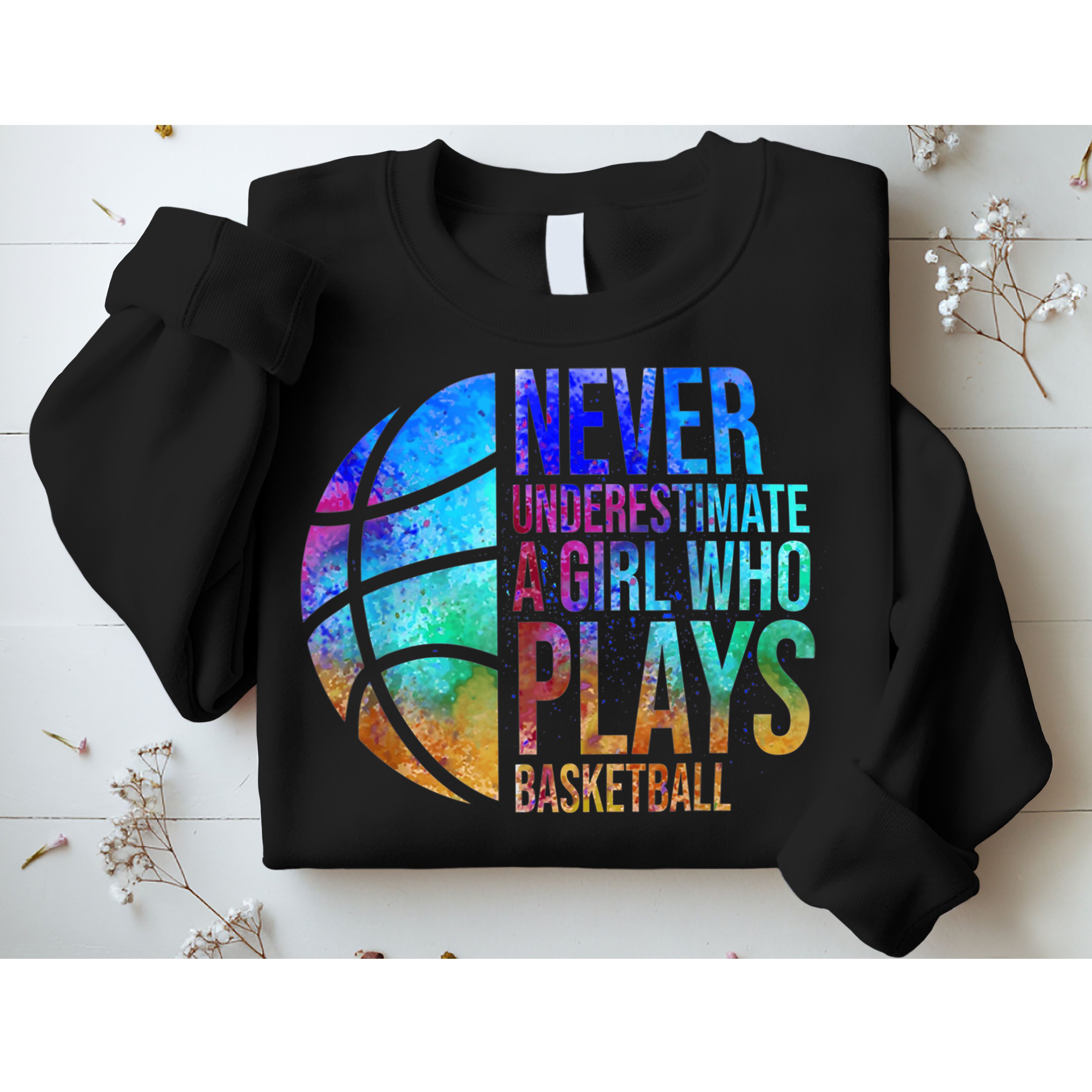 Hoops Girls Never Underestimate A Girl Who Plays Basketball. Sweatshirt