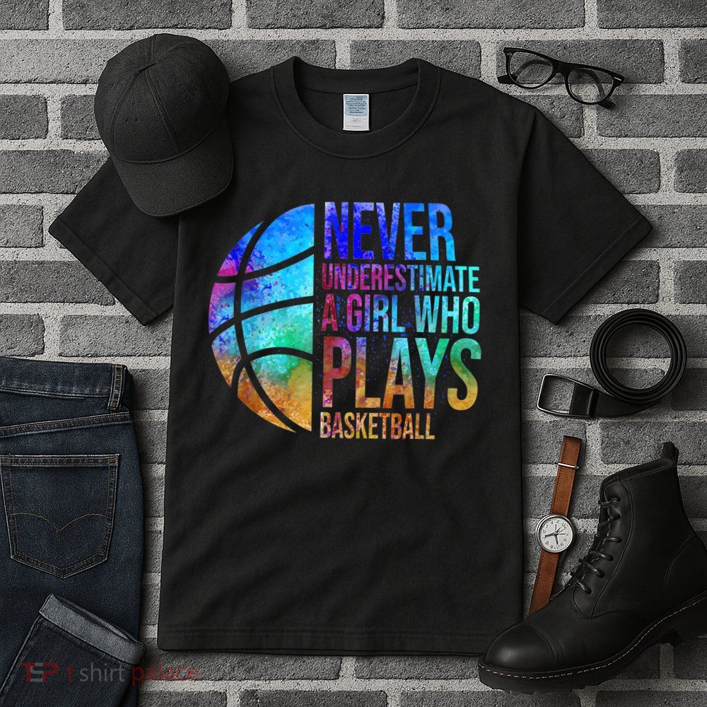 Hoops Girls Never Underestimate A Girl Who Plays Basketball. Tall T-Shirt