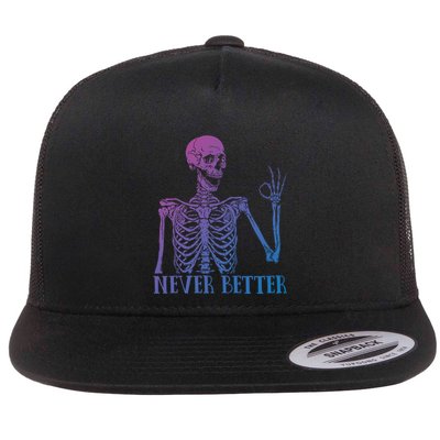 Halloween Gift Never Better Skeleton Funny Skull Gift Flatbill Hat