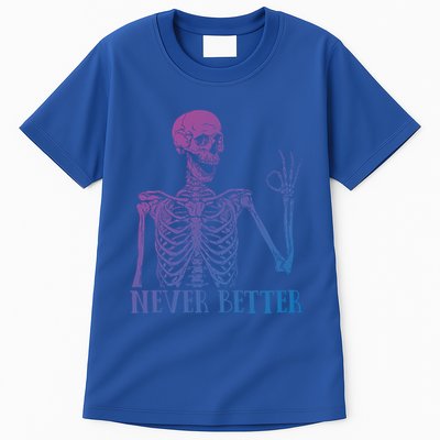 Halloween Gift Never Better Skeleton Funny Skull Gift Tall T-Shirt