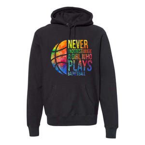 Hoops Girl Never Underestimate A Girl Who Plays Basketball Premium Hoodie