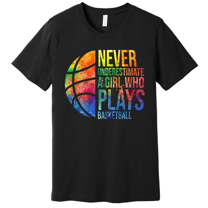 Hoops Girl Never Underestimate A Girl Who Plays Basketball Premium T-Shirt