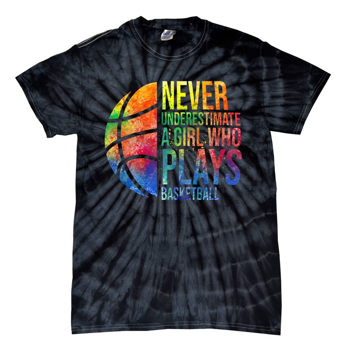 Hoops Girl Never Underestimate A Girl Who Plays Basketball Tie-Dye T-Shirt