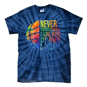 Hoops Girl Never Underestimate A Girl Who Plays Basketball Tie-Dye T-Shirt