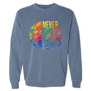 Hoops Girls Never Underestimate A  Who Plays Basketball Garment-Dyed Sweatshirt