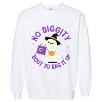 Halloween Ghost No Diggity Bout To Bag It Up Garment-Dyed Sweatshirt
