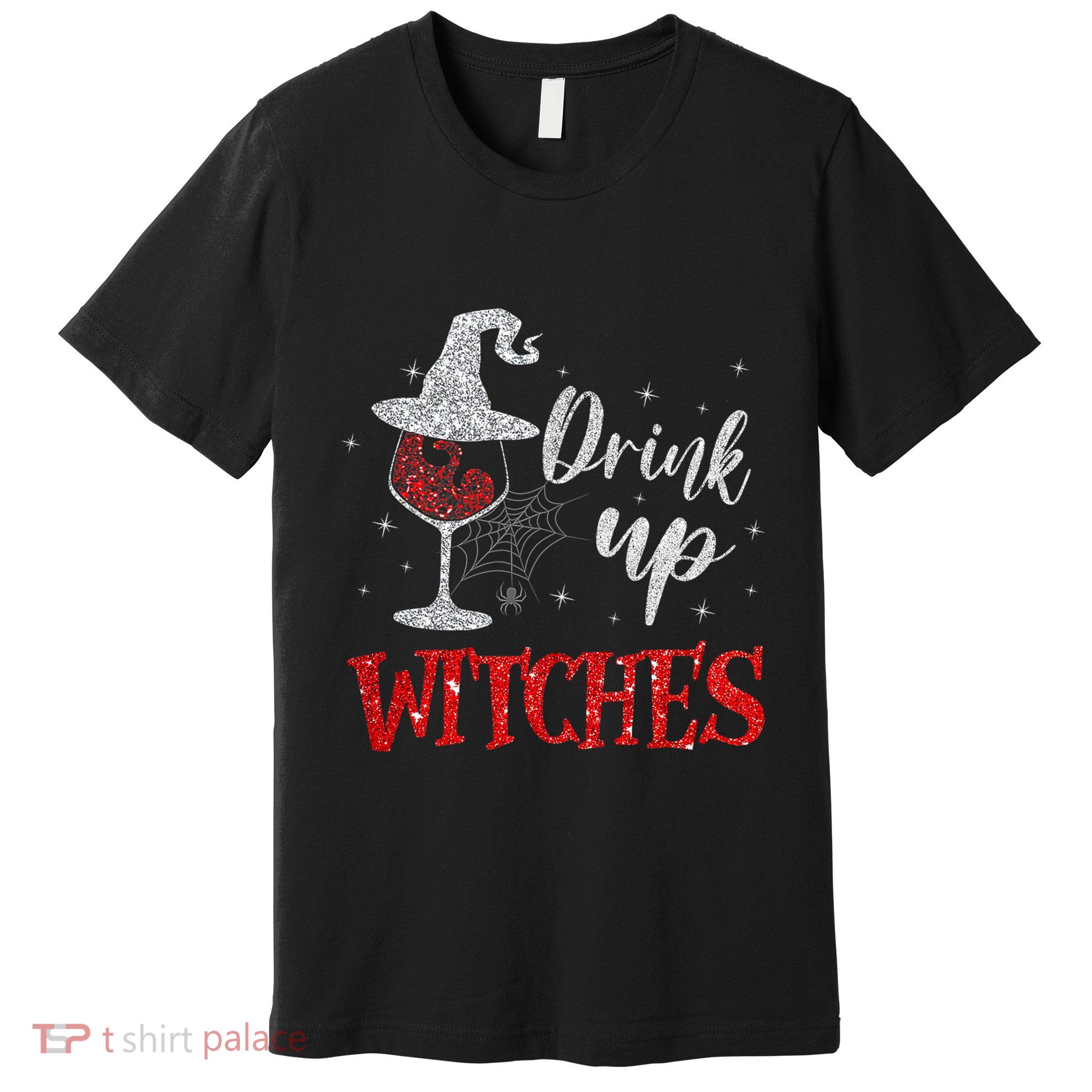 Halloween Glass Of Wine Drink Up Witches Funny Drinking Wine Premium T-Shirt