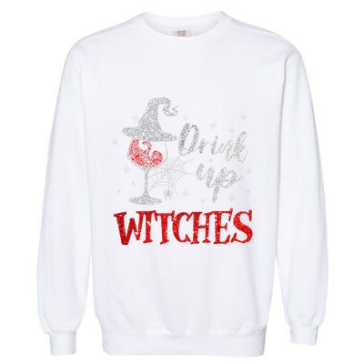Halloween Glass Of Wine Drink Up Witches Funny Drinking Wine Garment-Dyed Sweatshirt
