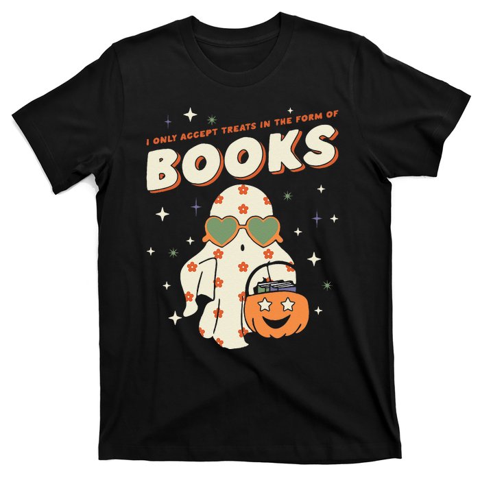 Halloween Ghost Pumpkin I Only Accept Treats In The Form T-Shirt