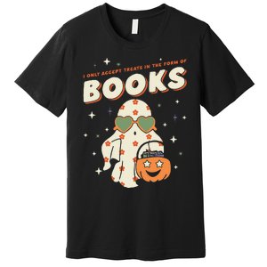 Halloween Ghost Pumpkin I Only Accept Treats In The Form Premium T-Shirt