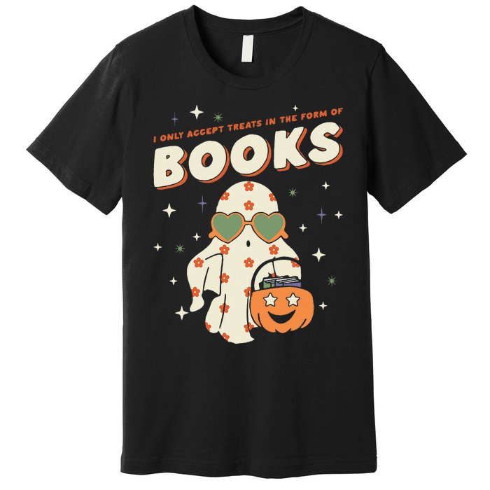 Halloween Ghost Pumpkin I Only Accept Treats In The Form Premium T-Shirt