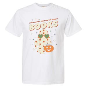 Halloween Ghost Pumpkin I Only Accept Treats In The Form Garment-Dyed Heavyweight T-Shirt