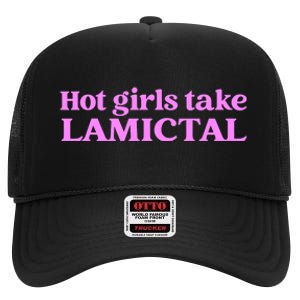 Hot Girl Take Lamictal High Crown Mesh Back Trucker Hat