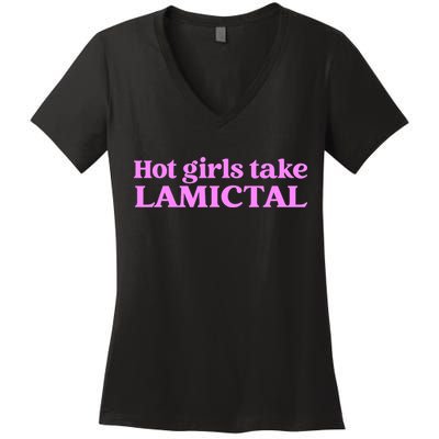 Hot Girl Take Lamictal Women's V-Neck T-Shirt
